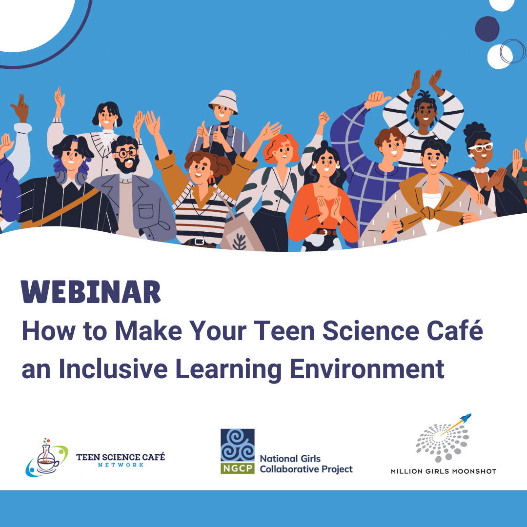 Webinar: How to Make Your Teen Science Café an Inclusive Learning Environment